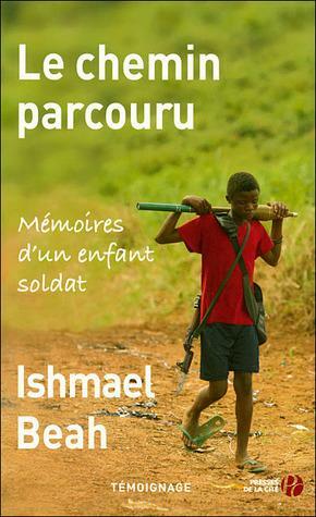 Le chemin parcouru by Ishmael Beah