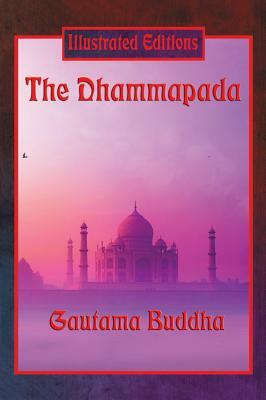 The Dhammapada (Illustrated Edition) by Gautama Buddha