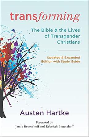 Transforming: Updated and Expanded Edition with Study Guide: The Bible and the Lives of Transgender Christians by Austen Hartke