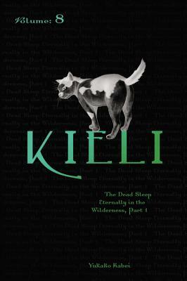 Kieli, Vol. 8 (Light Novel): The Dead Sleep Eternally in the Wilderness, Part 1 by Yukako Kabei