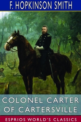 Colonel Carter of Cartersville (Esprios Classics) by F. Hopkinson Smith