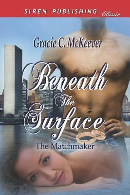 Beneath the Surface by Gracie C. McKeever