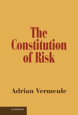 The Constitution of Risk by Adrian Vermeule