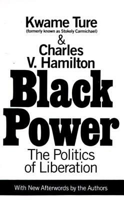 Black Power: Politics of Liberation in America by Stokely Carmichael (Kwame Ture), Charles V. Hamilton