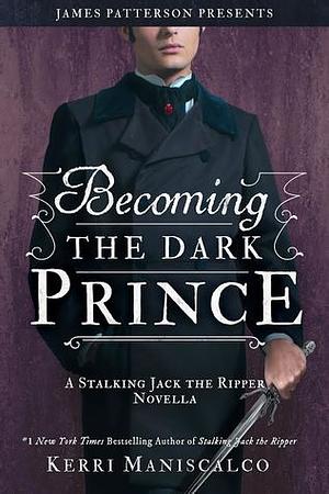 Becoming the Dark Prince by Kerri Maniscalco