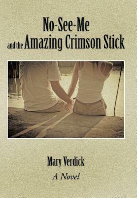 No-See-Me and the Amazing Crimson Stick by Mary Verdick