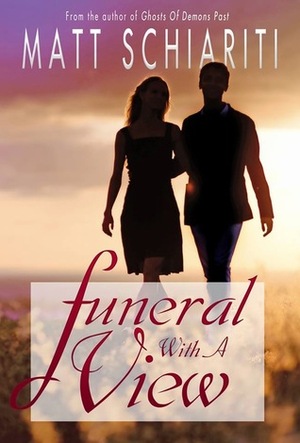 Funeral with a View by Matt Schiariti