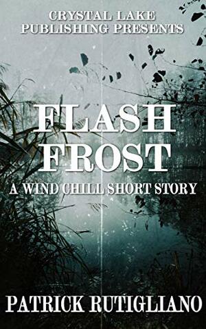 Flash Frost: A Wind Chill Short Story by Patrick Rutigliano
