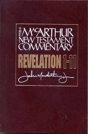 Revelation 1-11 MacArthur New Testament Commentary by John MacArthur