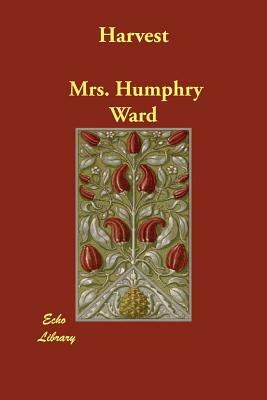 Harvest by Mrs Humphry Ward
