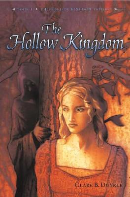 The Hollow Kingdom by Clare B. Dunkle