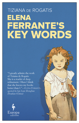 Elena Ferrante's Key Words by Tiziana de Rogatis, Will Schutt