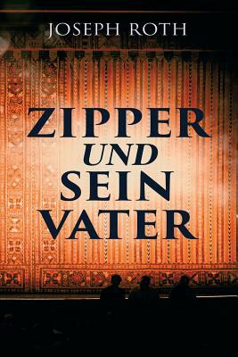 Zipper und sein Vater by Joseph Roth