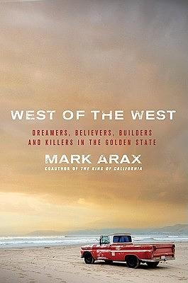 West Of The West by Mark Arax, Mark Arax