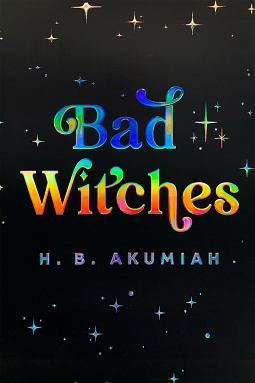 Bad Witches by H.B. Akumiah