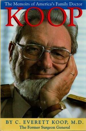 Koop: The Memoirs of America's Family Doctor by C. Everett Koop
