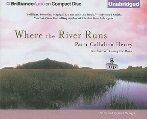 Where the River Runs by Patti Callahan Henry