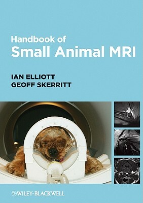 Handbook of Small Animal MRI by Ian Elliott, Geoff Skerritt