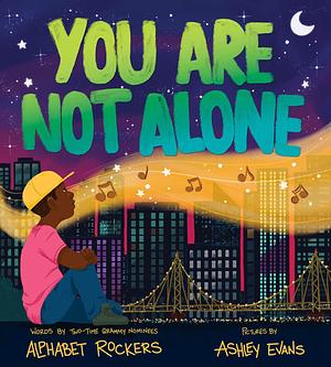 You Are Not Alone: Inspire Confidence and Celebrate Diversity with this Empowering Book for Kids by Alphabet Rockers, Ashley Evans