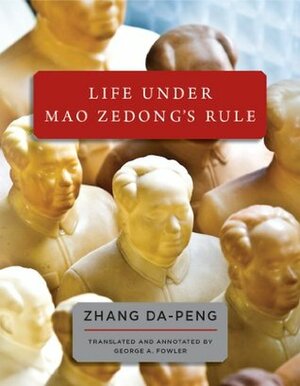 Life Under Mao Zedong's Rule by Da-Peng Zhang