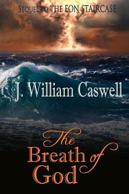 The Breath of God by J. William Caswell