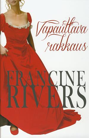 Vapauttava rakkaus by Francine Rivers