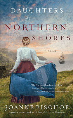 Daughters of Northern Shores by Joanne Bischof