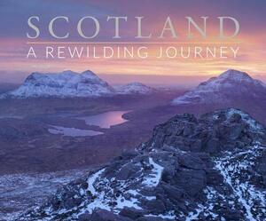 Scotland: A Rewilding Journey by Peter Cairns, Susan Wright