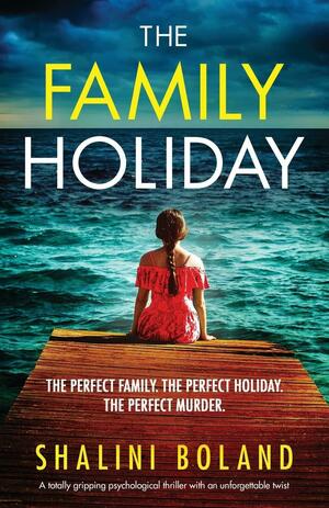 The Family Holiday by Shalini Boland