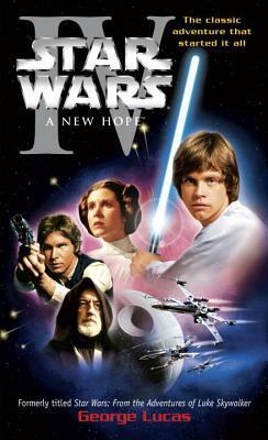 A New Hope: Star Wars: Episode IV by George Lucas