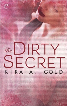 The Dirty Secret by Kira A. Gold