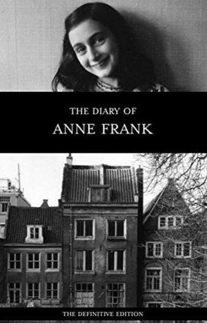 The Diary of Anne Frank: The Definitive Edition by Anne Frank