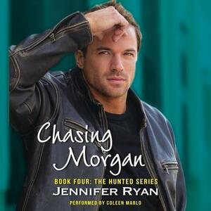 Chasing Morgan: Book Four: The Hunted Series by Jennifer Ryan