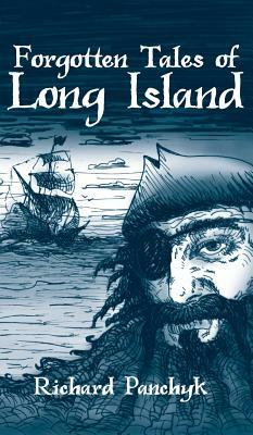 Forgotten Tales of Long Island by Richard Panchyk