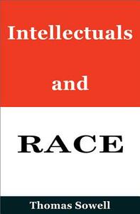 Intellectuals and Race by Thomas Sowell