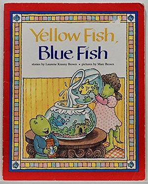 Yellow Fish, Blue Fish by Laurene Krasny Brown