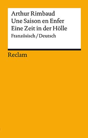 Une saison en enfer: französisch/deutsch: Eine Zeit in der Hölle by 王道乾, Wyatt Mason, Arthur Rimbaud