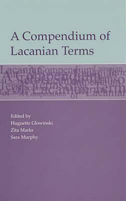 Compendium of Lacanian Terms by Huguette Glowinski, Zita M. Marks, Sara Murphy