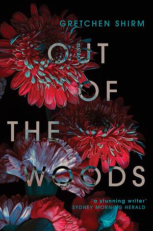 Out of the Woods by Gretchen Shirm