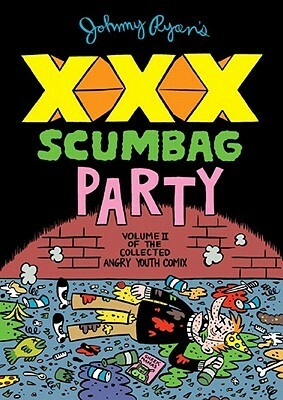Angry Youth Comix, Vol. 2: Johnny Ryan's XXX Scumbag Party by Johnny Ryan
