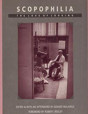 Scopophilia: The Love of Looking by Gerard Malanga