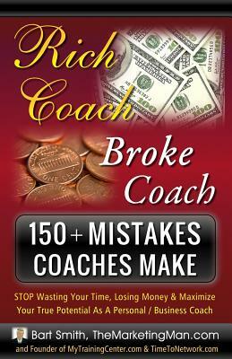 150+ Mistakes Coaches Make: STOP Wasting Your Time, Losing Money & Maximize Your True Potential As A Personal / Business Coach by Bart Smith