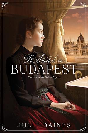 It Started in Budapest by Julie Daines