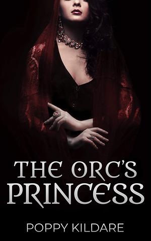 The Orc's Princess by Poppy Kildare