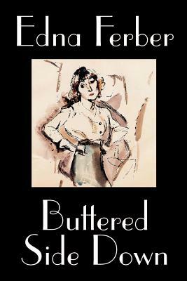 Buttered Side Down: Stories: Deluxe Exclisive Edition by Edna Ferber