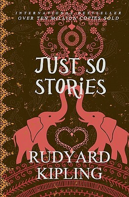 Just So Stories by Rudyard Kipling