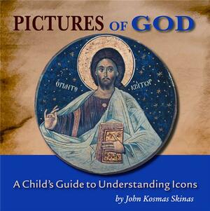 Pictures of God: A Child's Guide to Understanding Icons by John Skinas