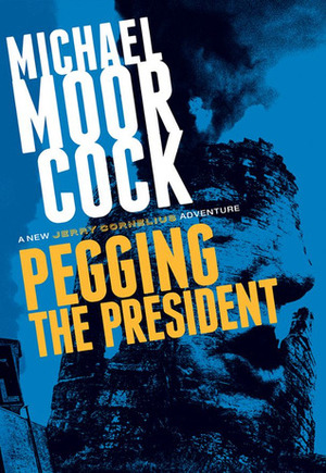Pegging the President by Michael Moorcock