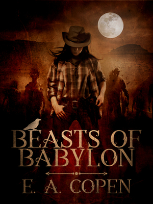 Beasts of Babylon by E.A. Copen