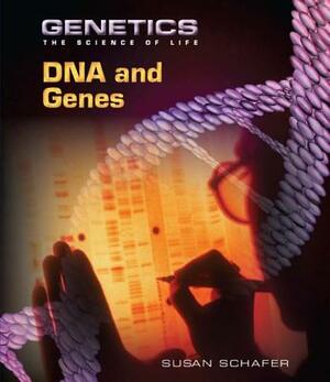 DNA and Genes by Susan Schafer